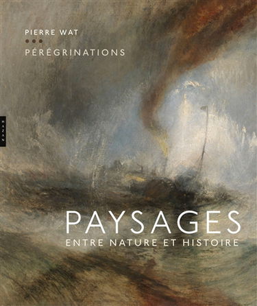 Pérégrinations : paysages : entre nature et histoire