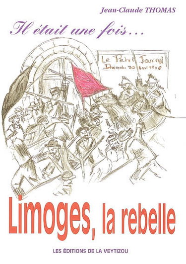 Couverture de Limoges la rebelle : il était une fois la Haute-Vienne en 1905