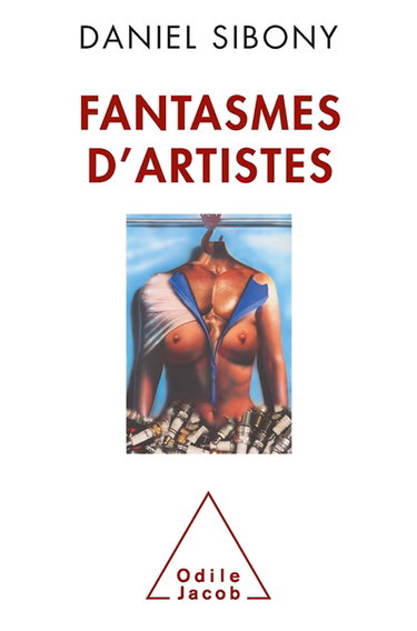 Couverture de Fantasmes d'artistes : la psychanalyse pour étudier et comprendre la démarche artistique et le fantasme de l'artiste par Daniel Sibony