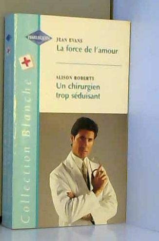 la force de l'amour un chirurgien trop séduisant