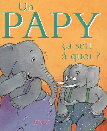 Un papy, ça sert à quoi ?