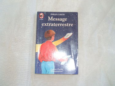 Message extraterrestre: - SCIENCE-FICTION/FANTASTIQUE, JUNIOR DES 9/10 ANS