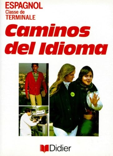Caminos del idioma : espagnol, classe de terminale, livre de l'élève
