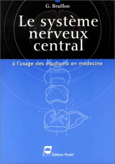 Le système nerveux central : à l'usage des étudiants en médecine