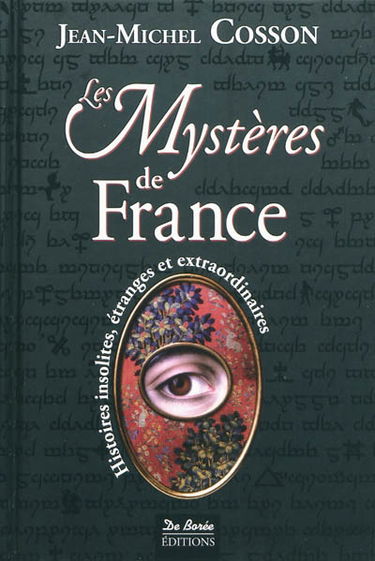 Les mystères de France : histoires insolites, étranges et extraordinaires