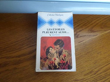 Les étoiles pleurent aussi ,,, : Collection : collection Harlequin n° 428