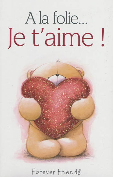 A la folie... je t'aime !