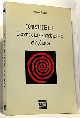 Contrôle des élus : gestion de fait de fonds publics et ingérence