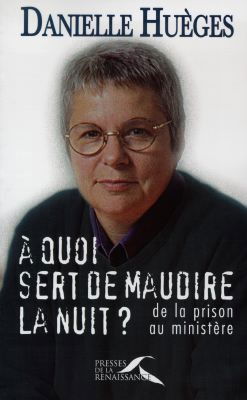 A quoi sert de maudire la nuit ? : de la prison au ministère