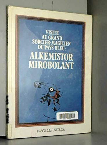 Couverture de Alkemistor mirobolantvisite au grand sorcier-magicien du pays bleu
