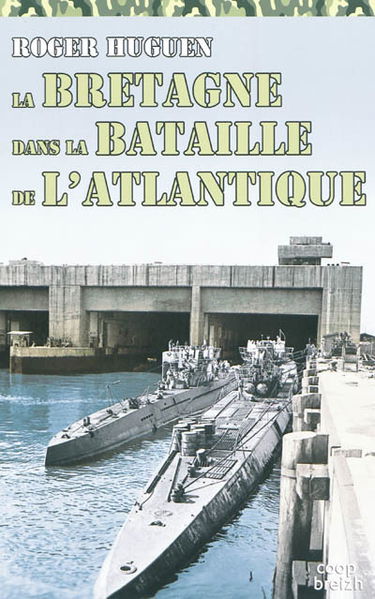 La Bretagne dans la bataille de l'Atlantique : 1940-1945 : la stratégie du Bomber Command appliquée à la Bretagne