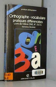 Orthographe, vocabulaire, pratiques différenciées : livre de l'élève CM2, 6e, SES