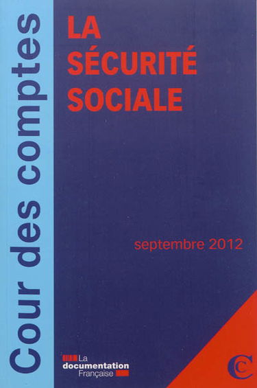 La sécurité sociale : rapport sur l'application des lois de financement de la Sécurité sociale : septembre 2012
