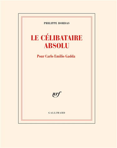 Le célibataire absolu : pour Carlo Emilio Gadda