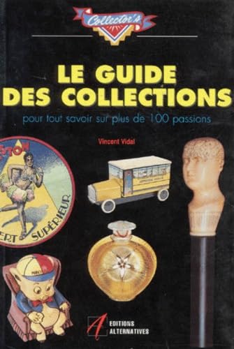 Guide des collections : pour tout savoir sur plus de cent passions