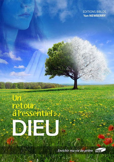 Un retour à l'essentiel : Dieu. Enrichir ma vie de prière