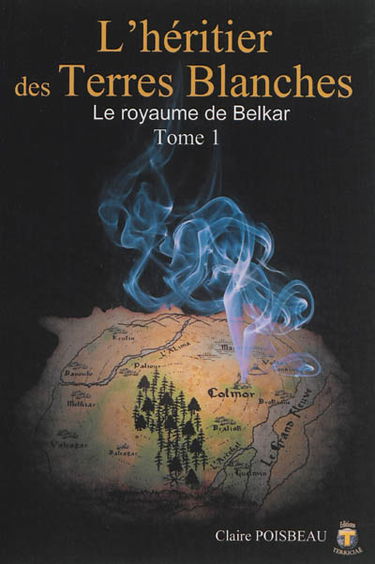 L'héritier des Terres Blanches. Vol. 1. Le royaume de Belkar