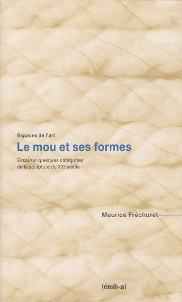 Le Mou et ses formes : essai sur quelques catégories de la sculpture du XXe siècle