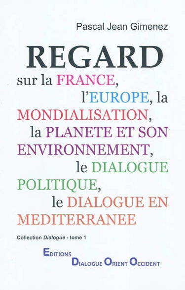 Regard sur la France, l'Europe, la mondialisation, la planète et son environnement, le dialogue politique, le dialogue en méditerranée