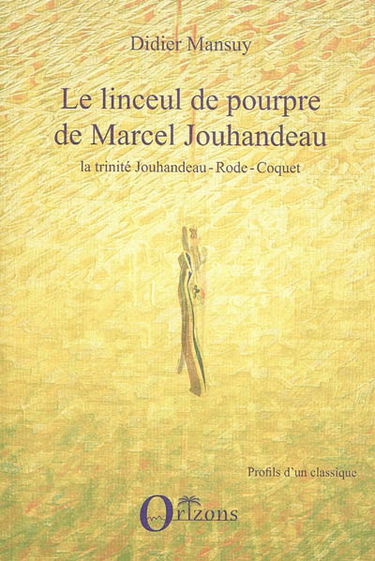 Le linceul de pourpre de Marcel Jouhandeau : la trinité Jouhandeau-Rode-Coquet