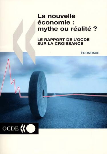 La nouvelle économie : mythe ou réalité ? : le rapport de l'OCDE sur la croissance