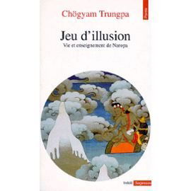 Jeu d'illusion : vie et enseignement de Naropa