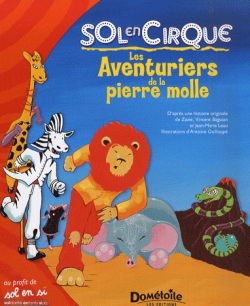 Sol en cirque, les aventuriers de la pierre molle : d'après une histoire originale de Zazie, Vincent Baguian, et Jean-Marie Leau
