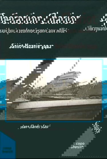 Opération Chariot : l'incroyable raid qui a redonné espoir aux Alliés : Saint-Nazaire 1942
