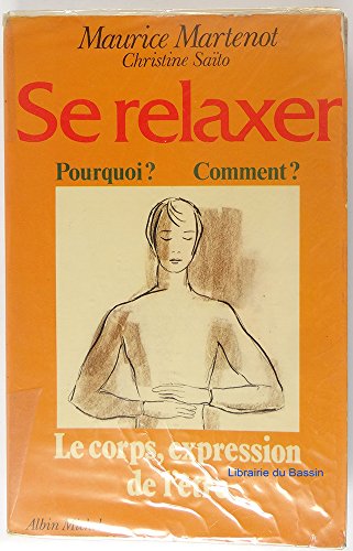 Se relaxer pourquoi comment : le corps expression de l'être