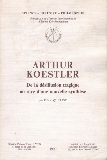 Arthur Koestler : de la désillusion tragique au rêve d'une nouvelle synthèse