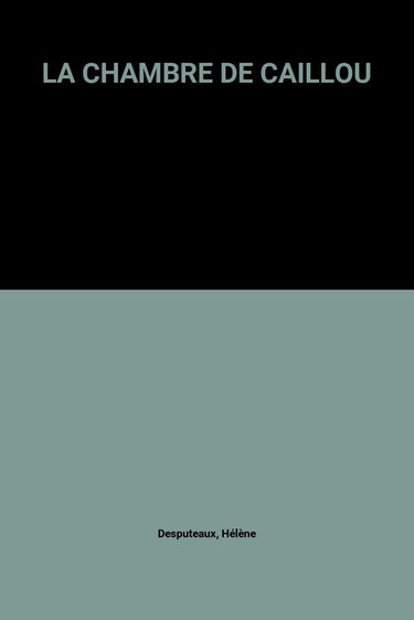 LA CHAMBRE DE CAILLOU