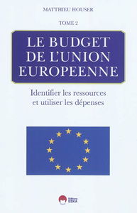Le budget de l'Union européenne. Vol. 2. Identifier les ressources et utiliser les dépenses