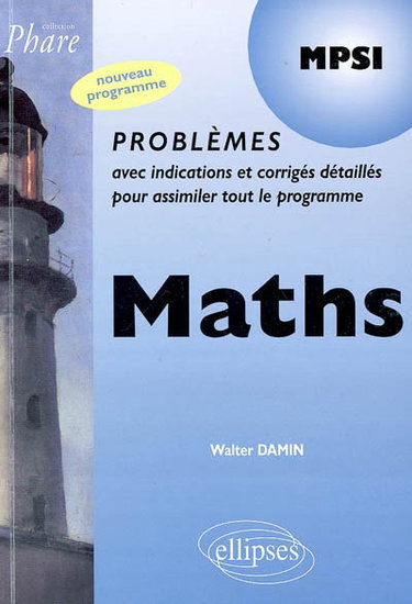 Couverture de Maths MPSI : problèmes avec indications et corrigés détaillés pour assimiler tout le programme : nouveau programme par Walter Damin
