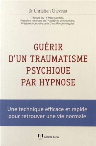 Guérir d'un traumatisme psychique par hypnose : une technique efficace et rapide pour retrouver une vie normale