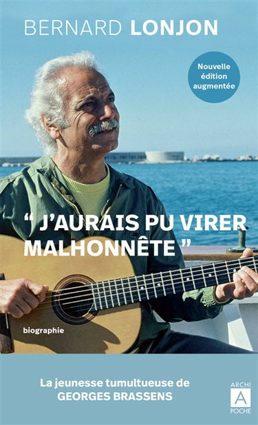 J'aurais pu virer malhonnête : la jeunesse tumultueuse de Georges Brassens