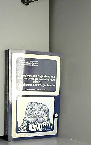 Couverture de L'analyse des organisations, tome 1 : Une anthologie sociologique, les théories de l'organisation