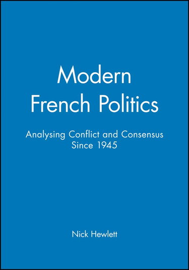 Couverture de Modern French Politics: Analyzing Conflict and Consensus Since 1945
