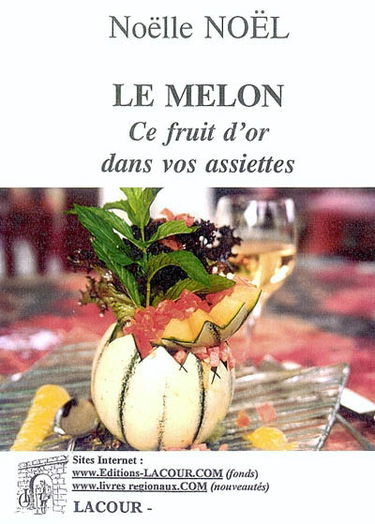 Le melon, ce fruit d'or dans vos assiettes