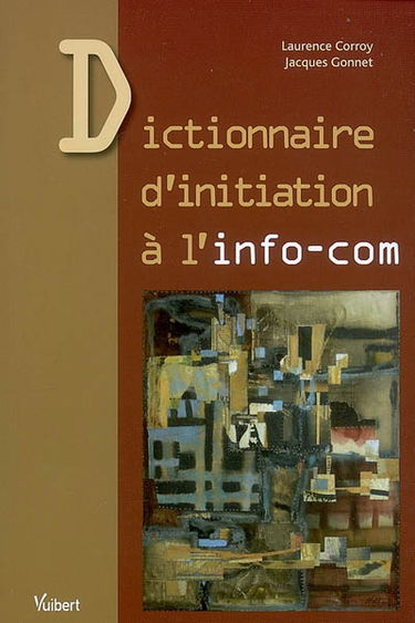 Dictionnaire d'initiation à l'info-com
