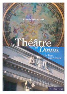 Le Théâtre de Douai un lieu pour rêver