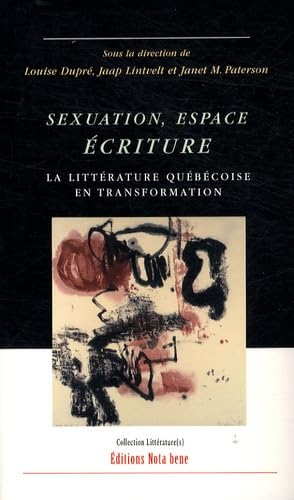 Sexuation, espace, écriture : la littérature québécoise en transformation