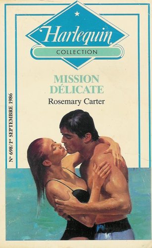 Mission délicate : Collection : Harlequin collection n° 698