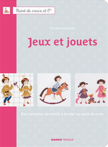 Jeux et jouets : des centaines de motifs à broder au point de croix