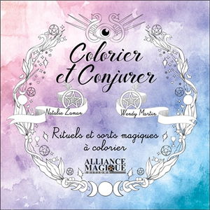 Colorier et conjurer : rituels et sorts magiques à colorier
