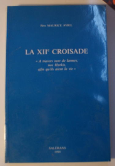 La xii croisade a travers tant de larmes nos harkis afin qu'ils aient la vie