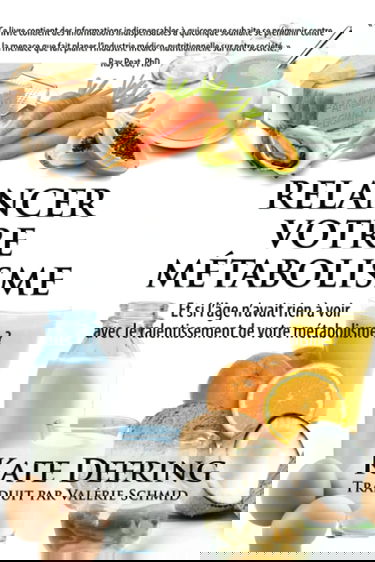 RELANCER VOTRE METABOLISME: Et si l’âge n’avait rien à voir avec le ralentissement de votre métabolisme ?