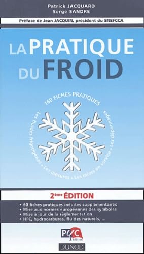 La pratique du froid : 150 fiches pratiques sur les mises en service, les mesures et les dépannages