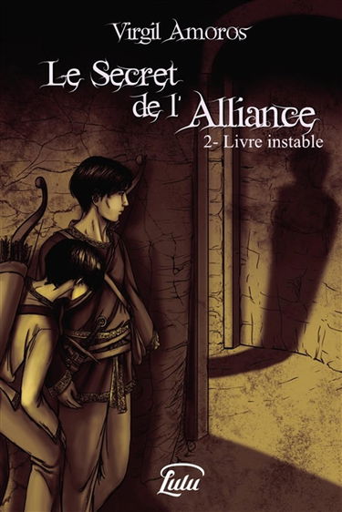 Le Secret de l'Alliance : 2. Livre instable
