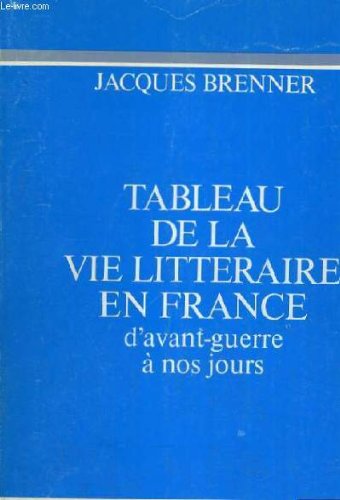 Couverture de Tableau de la vie litteraire en france d'avant-guerre à nos jours par Jacques Brenner