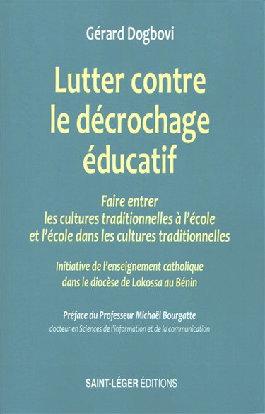 Lutter contre le décrochage éducatif : faire entrer les cultures traditionnelles à l'école et l'école dans les cultures traditionnelles : initiative de l'enseignement catholique dans le diocèse de Lokossa au Bénin
